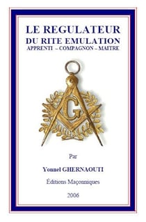 LE REGULATEUR DU RITE EMULATION APPRENTI - COMPAGNON - MAITRE