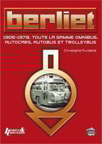 Berliet - 1905-1978, toute la gamme omnibus, autocars, autobus et trolleybus