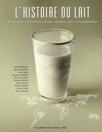 L'histoire du lait - les paysans villefranchois, acteurs solidaires dans le mondialisation