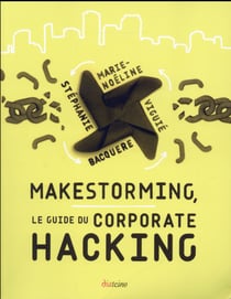Makestorming - le guide du corporate hacking