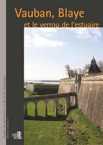 Vauban, Blaye et le « verrou de l’estuaire »