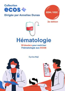 ECOS+ : Hématologie : 20 dossiers pour maîtriser l'hématologie aux ECOS (2e édition)