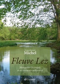Fleuve Lez - Montpellier Métropole et ses riveraines millénaires