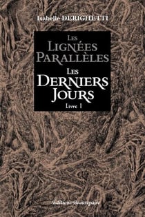 Les lignées parallèles -  livre 1 - les derniers jours