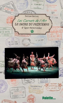 Les carnets de l'art : le sacré du printemps d'Igor Stravinsky