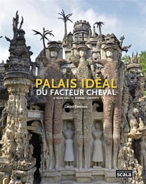 Palais idéal du facteur Cheval - le palais idéal, le tombeau, les écrits