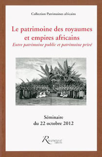 Le patrimoine des royaumes et empires africains - entre patrimoine public et patrimoine privé