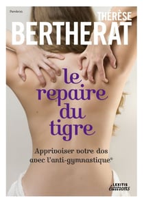 Le repaire du tigre - apprivoiser votre dos avec l'anti-gymnastique