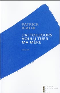 J'ai toujours voulu tuer ma mère