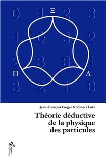 Théorie déductive de la physique des particules