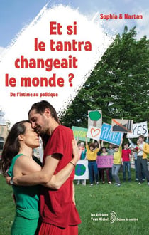 Et si le tantra changeait le monde ? De l'intime au politique