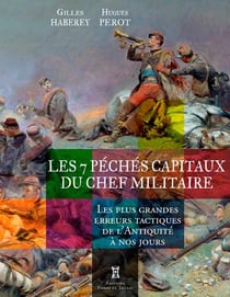 Les 7 péchés capitaux du chef militaire - les plus grandes erreurs tactiques de l'Antiquité à nos jours