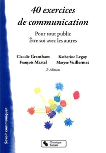 40 exercices de communication - pour tout public - être soi avec les autres (2e édition)