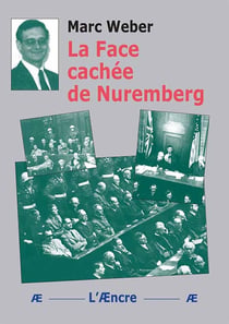 La Face cachée de Nuremberg : uremberg : un procès au bilan ambigu
