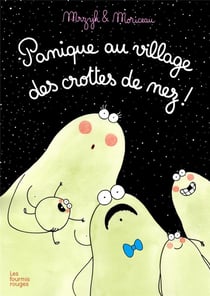 Panique au village des crottes de nez