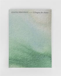 Edith Dekyndt : l'origine des choses
