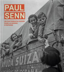 Paul Senn - un photographe suisse dans la guerre d'Espagne