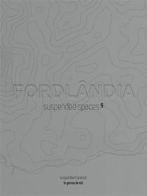 Suspended spaces Tome 5 : fordlândia