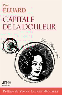 Capitale de la douleur, poèmes de Paul Eluard. Ed 2023 : Préface, biographie et dossier documentaire illustré