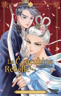 La concubine rebelle : Chroniques du pays radieux Tome 2