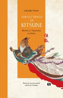 Sur les traces de Kitsune : Mythes et traditions du Japon