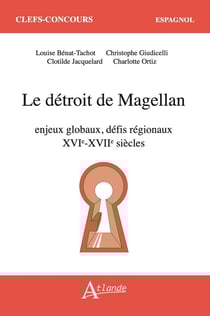 Le détroit de Magellan : enjeux globaux, défis régionaux (XVIe-XVIIe siècle)