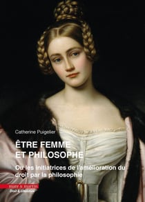 Être femme et philosophe : Ou les initiatrices de l'amélioration du droit par la philosophie