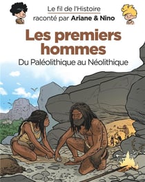 Le fil de l'Histoire raconté par Ariane & Nino Tome 21 : les premiers hommes