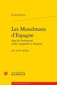 Les musulmans d'Espagne dans les littératures arabe, espagnole et française - XVe-XIIe siècles