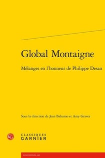 Global Montaigne - mélanges en l'honneur de Philippe Desan