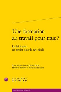 Une formation au travail pour tous ? la loi Astier, un projet pour le XXe siècle