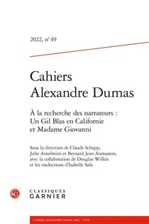 Cahiers Alexandre Dumas n.49 : à la recherche des narrateurs : un Gil Blas en Californie et Madame Giovanni