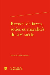 Recueil de farces, soties et moralités du XVe siècle