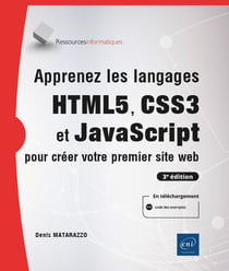 Apprenez les langages HTML5, CSS3 et Javascript pour créer votre premier site web - niveau initié à confirmé (3e édition)