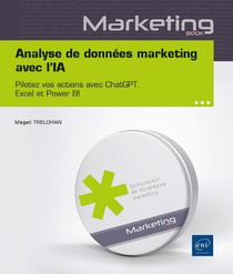 Analyse de données marketing avec l'IA : Pilotez vos actions avec ChatGPT, Excel et Power BI