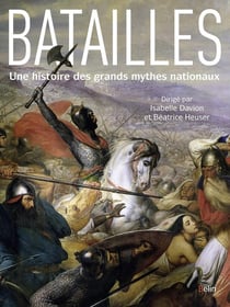 Batailles - histoire de grands mythes nationaux