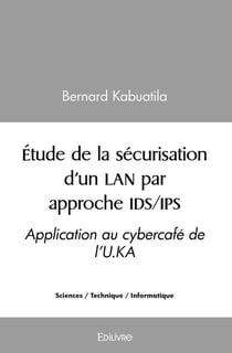 Étude de la sécurisation d'un LAN par approche IDS/IPS : Application au cybercafé de l'U.KA