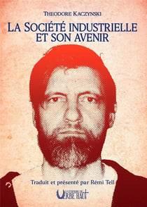 LA SOCIÉTÉ INDUSTRIELLE ET SON AVENIR : Traduit et présenté par Rémi Tell
