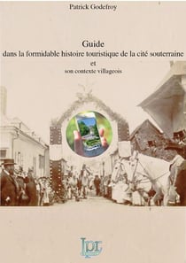 Guide dans la formidable histoire touristique de la cite souterraine de naours