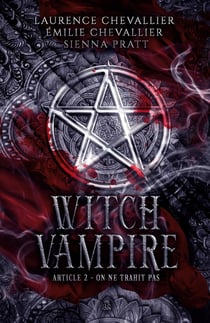 Witch Vampire Tome 2 : On ne trahit pas