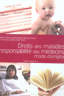 Droits des malades - responsabilite des medecins - mode d'emploi