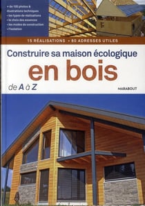 Construire sa maison écologique en bois de a à z
