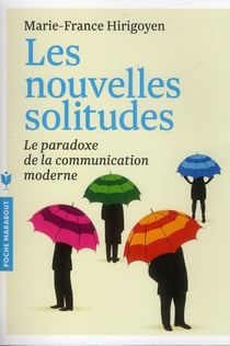 Les nouvelles solitudes - le paradoxe de la communication moderne