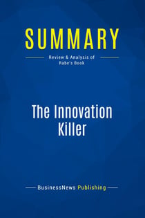Summary: The Innovation Killer : Review and Analysis of Rabe's Book