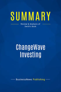 Summary: ChangeWave Investing : Review and Analysis of Smith's Book