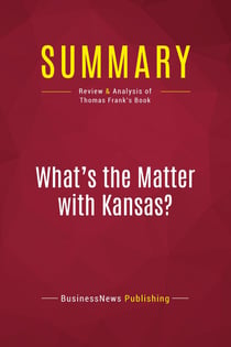 Summary: What's the Matter with Kansas? : Review and Analysis of Thomas Frank's Book