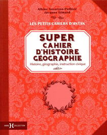 Super cahier d'histoire géographie - histoire, géographie, instruction civique