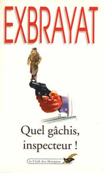 Quel gachis inspecteur