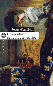 Les enquêtes de Louis Fronsac Tome 7 : l'éxécuteur de la haute justice