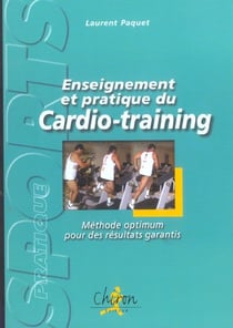 Enseignement et pratique du cardio-training - methode optimum pour des resultats garantis